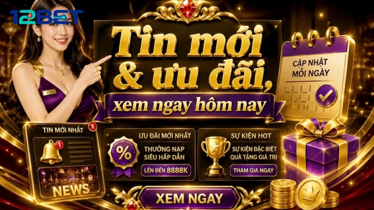 Khuyến Mãi 12BET: Đọc Chi Tiết Giao Diện Tin Mới Và Ưu Đãi Theo Chuỗi Trước-Trong-Sau – Đánh Giá Ưu Đãi Cho Người Mới Bằng Tiêu Chí Minh Bạch | Góc Kiểm Chứng Theo Tên Miền 12betvn.pw
