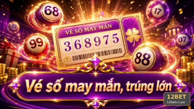 Xổ Số 12BET Tại 12betvn.pw: Kiểm Soát Ngân Sách Khi Bảo Quản Vé Và Lưu Bằng Chứng Giao Dịch An Toàn – Góc Kiểm Chứng Theo Tên Miền